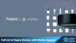 Aqara Devices with Matter Support Full List Smarthomescene