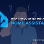 What to do after installing Home Assistant?