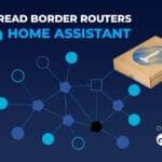 Best Thread Border Router for Home Assistant