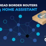 Best Thread Border Router for Home Assistant